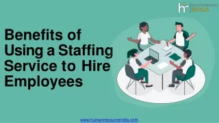 The Benefits of Using a Staffing Service to Hire Employees