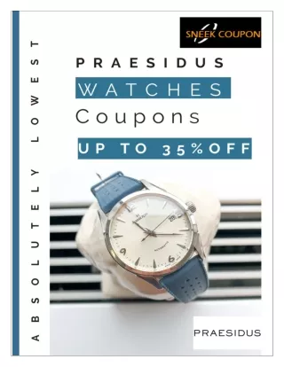 Get verified up to 35% off Praesidus Watches Coupon Code