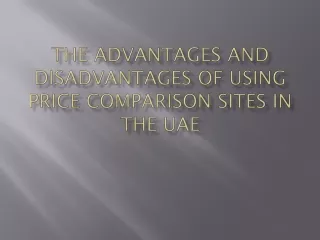 The Advantages and Disadvantages of Using Price Comparison Sites In The UAE