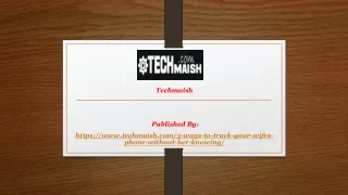 techmaish published by https www techmaish com 3 ways to track your wifes phone without her knowing