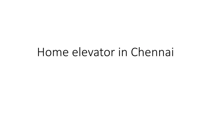 home elevator in chennai