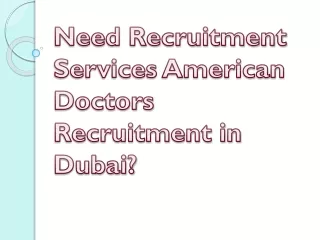 Need Recruitment Services American Doctors Recruitment in Dubai?
