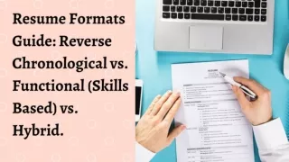 Resume Formats Guide: Reverse Chronological vs. Functional (Skills Based) vs. Hybrid.