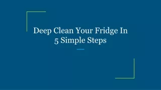 deep clean your fridge in 5 simple steps