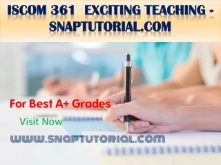 ISCOM 361  Exciting Teaching - snaptutorial.com