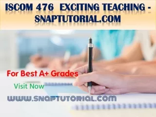 ISCOM 476  Exciting Teaching - snaptutorial.com