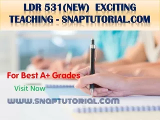 LDR 531(NEW)  Exciting Teaching - snaptutorial.com