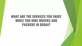 WHAT ARE THE SERVICES YOU ENJOY WHILE YOU HIRE MOVERS AND PACKERS IN DUBAI?