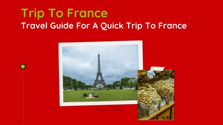 trip to france travel guide for a quick trip to france