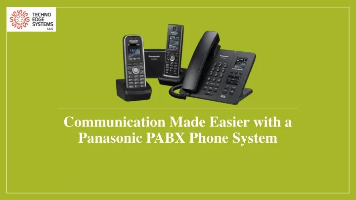 communication made easier with a panasonic pabx phone system