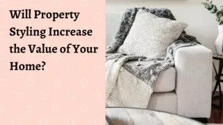 Will Property Styling Increase the Value of Your Home?