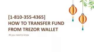 [1-810-355-4365] How to transfer fund from Trezor wallet
