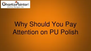 Why Should You Pay Attention on PU Polish