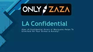 LA Confidential Marijuana Strain Online Delivery | Only Zaza