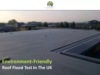Environment-Friendly Roof Flood Test In The UK