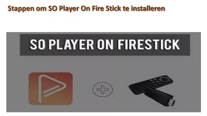 stappen om so player on fire stick te installeren