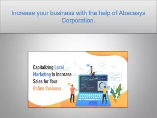 Increase your business with the help of Abacasys Corporation.