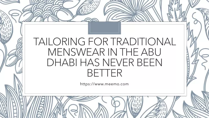 tailoring for traditional menswear in the abu dhabi has never been better