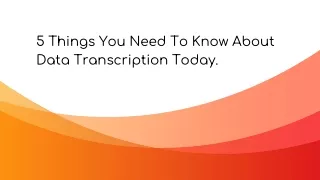 5 Things You Need To Know About Data Transcription Today.