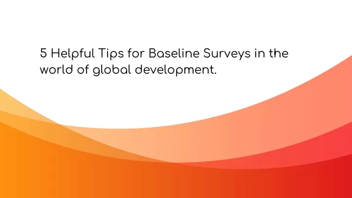 5 helpful tips for baseline surveys in the world of global development