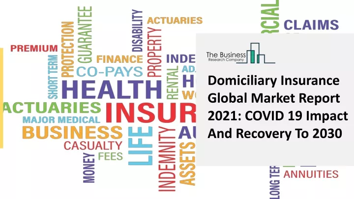 domiciliary insurance global market report 2021