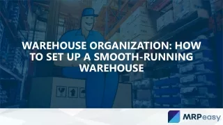 Warehouse Organization: How to Set Up a Smooth-Running Warehouse