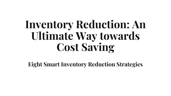 inventory reduction an ultimate way towards cost saving