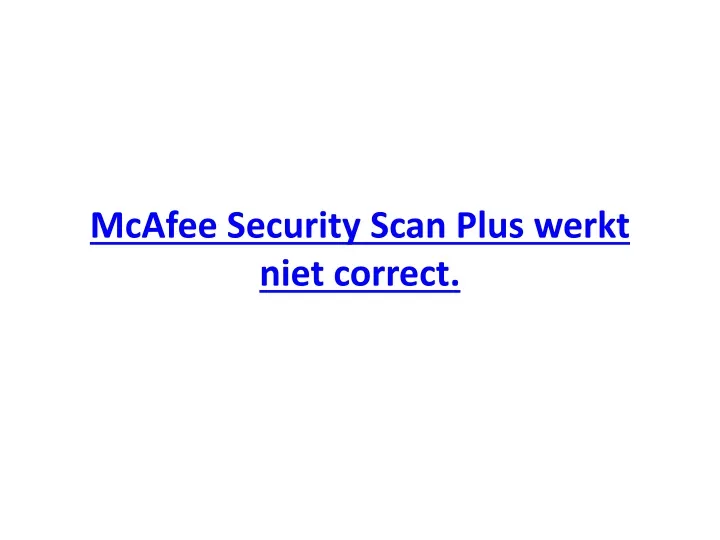 mcafee security scan plus werkt niet correct