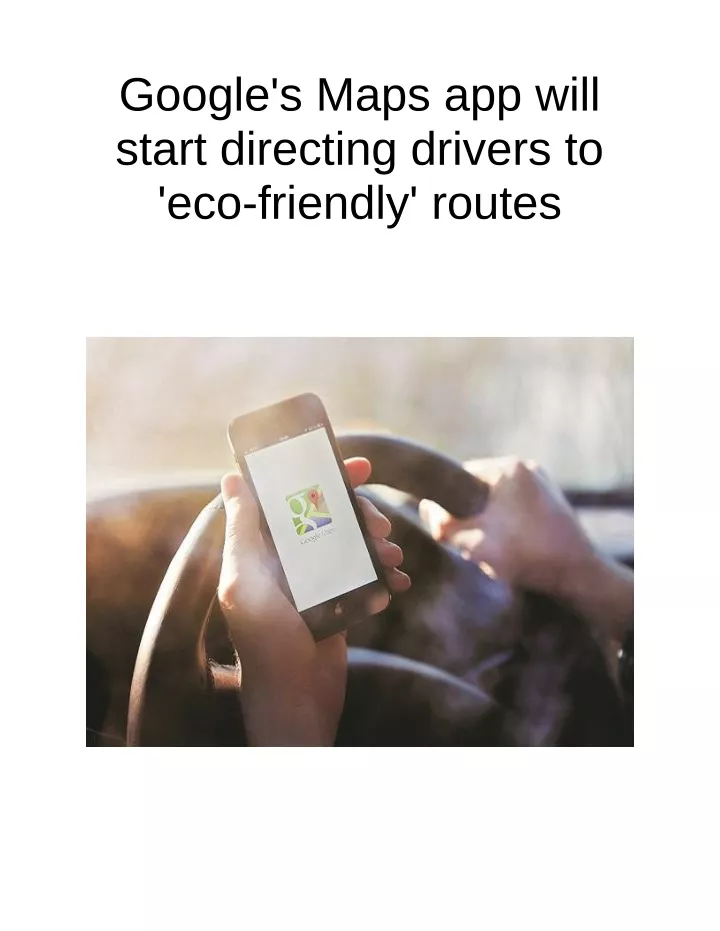 google s maps app will start directing drivers