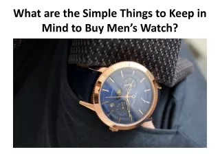 What are the Simple Things to Keep in Mind to Buy Men’s Watch?