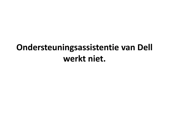 ondersteuningsassistentie van dell werkt niet