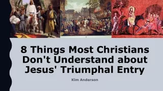 8 things most christians don t understand about jesus triumphal entry