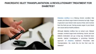 PANCREATIC ISLET TRANSPLANTATION: A REVOLUTIONARY TREATMENT FOR DIABETES?