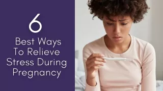 6 Best Ways To Relieve Stress During Pregnancy