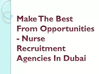 Make The Best From Opportunities - Nurse Recruitment Agencies In Dubai