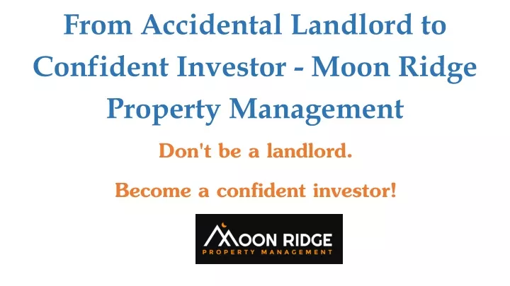 from accidental landlord to confident investor moon ridge property management