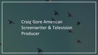 Craig Gore: An Uncommon Writer and Impeccable Producer