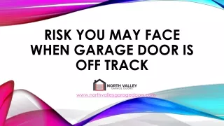 Risk You May Face When GARAGE DOOR IS OFF TRACK