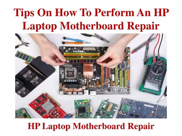 tips on how to perform an hp laptop motherboard