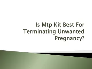 is mtp kit best for terminating unwanted pregnancy