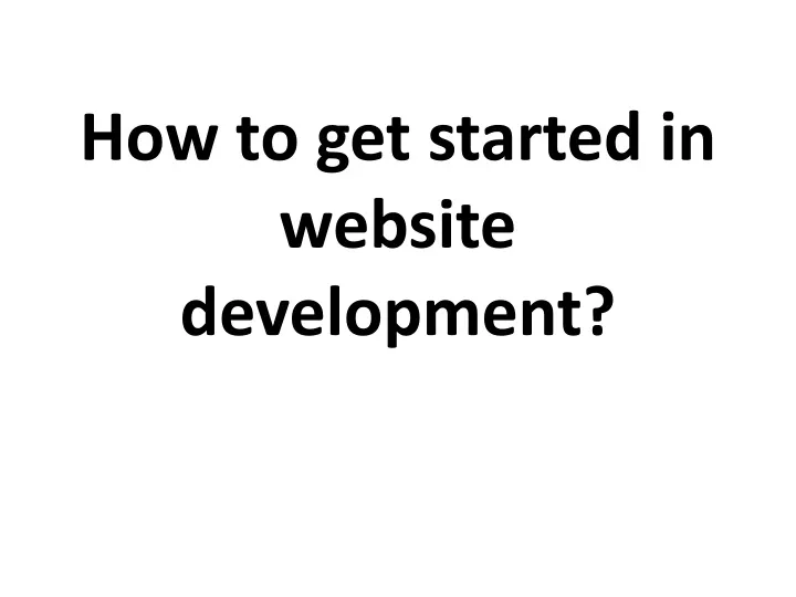 how to get started in website development