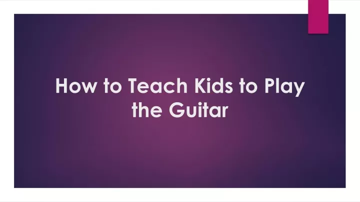 how to teach kids to play the guitar