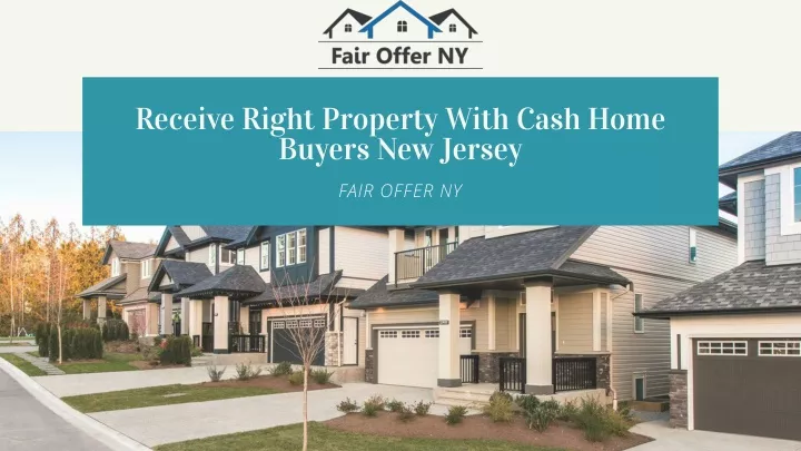 receive right property with cash home buyers
