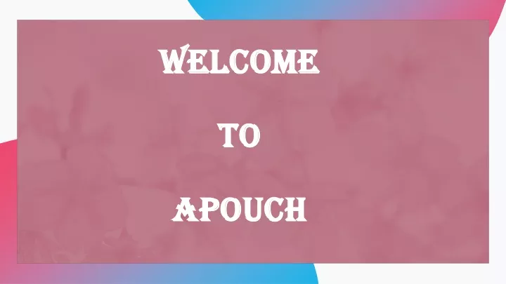 welcome to apouch