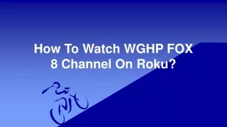 Slides On How To Watch WGHP Fox 8 On Your Roku Device