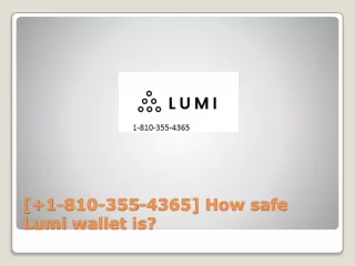 [ 1-810-355-4365] How safe Lumi wallet is?