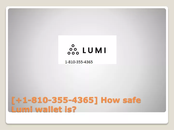 1 810 355 4365 how safe lumi wallet is