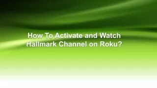 Steps On How To Activate Hallmark Channel On Roku
