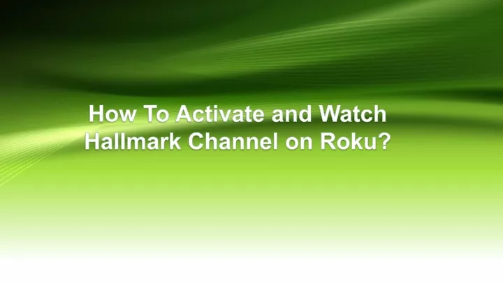 how to activate and watch hallmark channel on roku