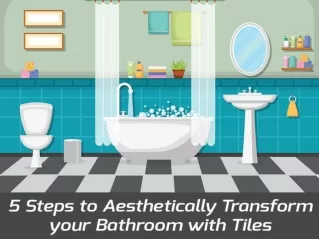 5 Steps to Aesthetically Transform your Bathroom with Tiles